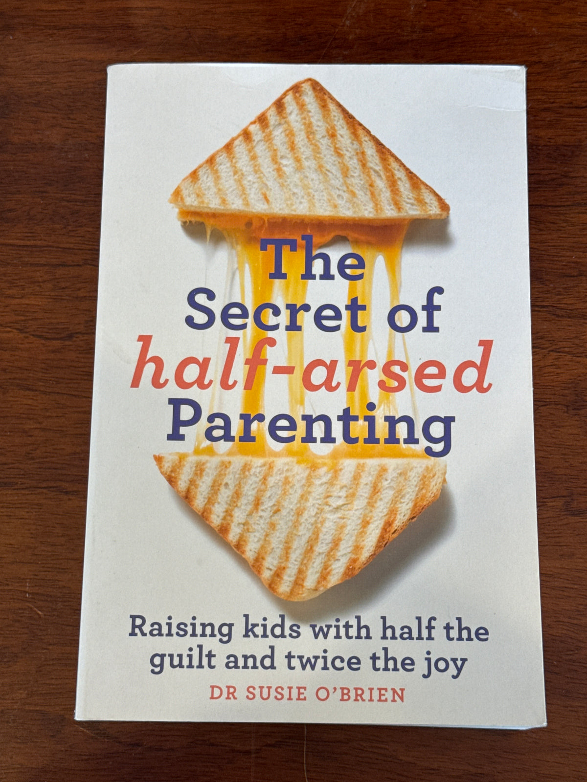 Secret of half-assed Parenting. Dr Susie O’Brien. 2021.