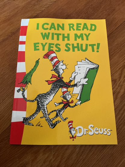 I can read with my eyes shut!. Dr Seuss. 2003.