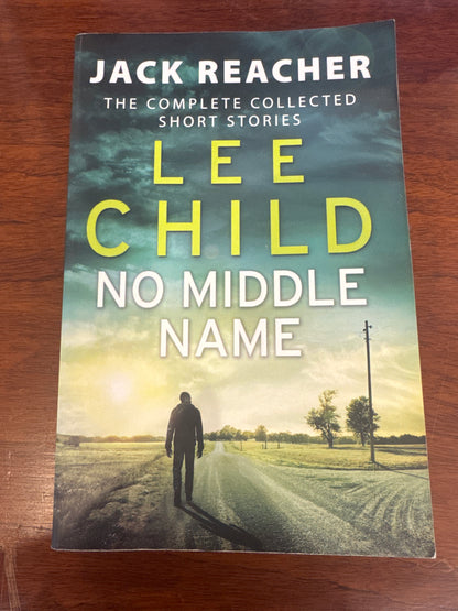 No middle name: complete collected short stories. Lee Child. 2017.