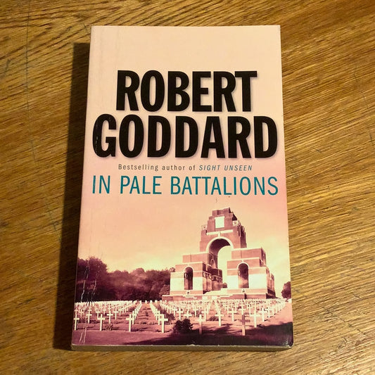 In pale battalions. Robert Goddard. 1989.