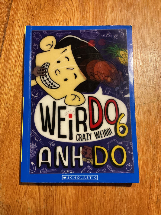 Weirdo 6: crazy weird. Anh Do. 2016.