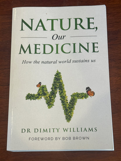 Nature, Our Medicine. Dr Dimity Williams. 2023.