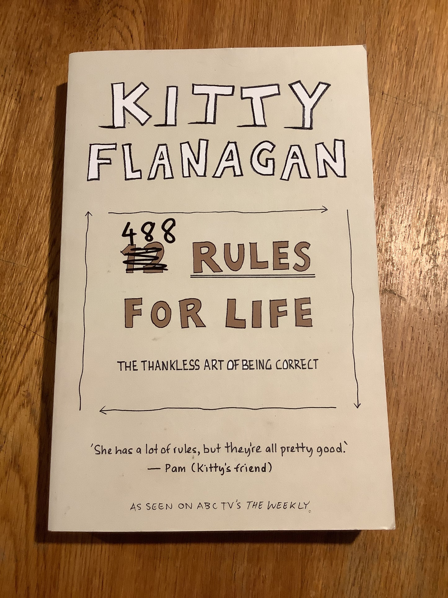 488 rules for life: the thankless art of being correct. Kitty Flanagan. 2019.