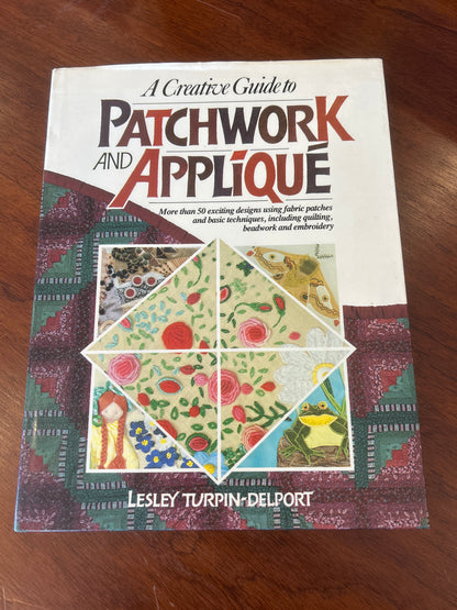 Creative guide to patchwork and appliqué. Lesley Turpin-Delport. 1989.