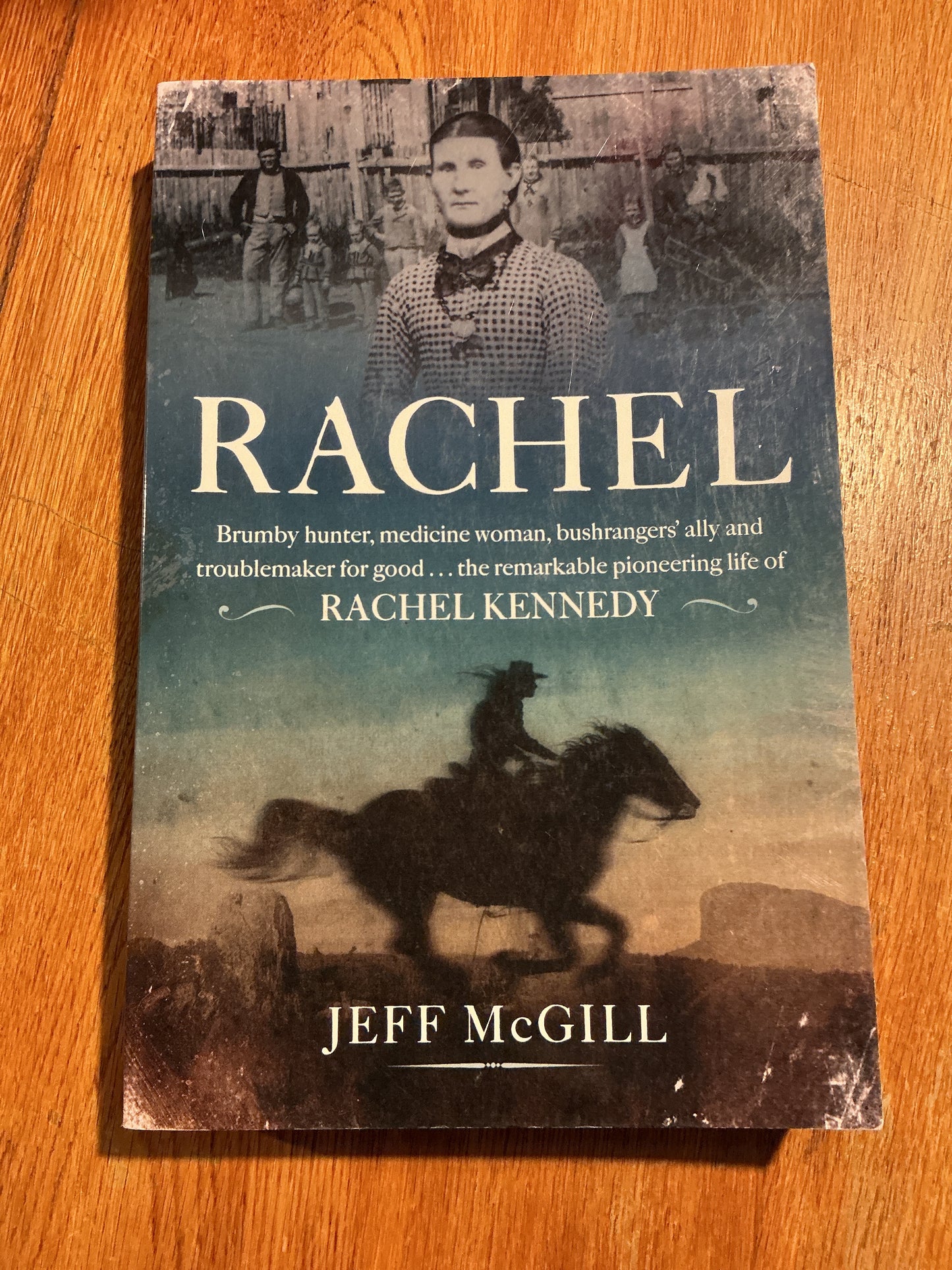 Rachel: brumby hunter, medicine woman, bushrangers’ ally and trouble maker for good….the remarkable pioneering life of Rachel Kennedy. Jeff McGill. 2022.