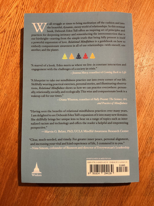 Relational mindfulness: a handbook for deepening our connection with ourselves, each other and the planet. Deborah Eden Tull. 2018.