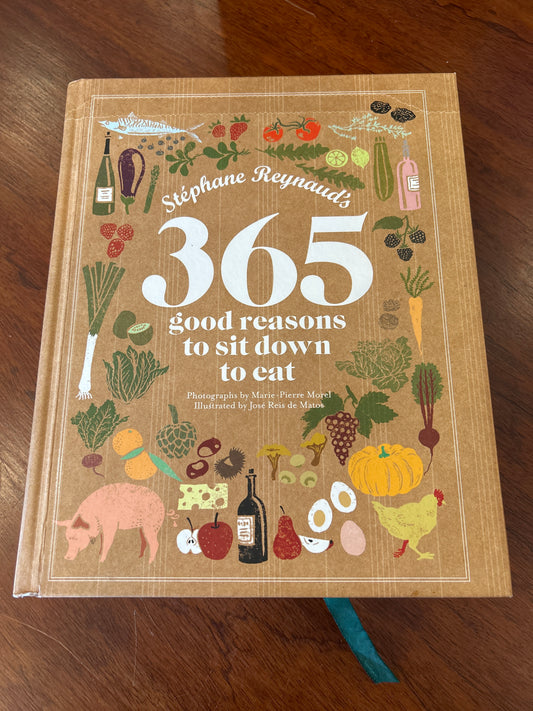 Stephane Reynaud’s 365 good reasons to sit down to eat. Stephane Reynaud. 2010.
