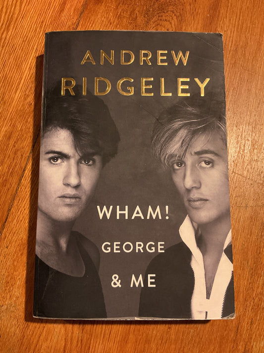 Wham and Me. Andrew Ridgeley. 2019.