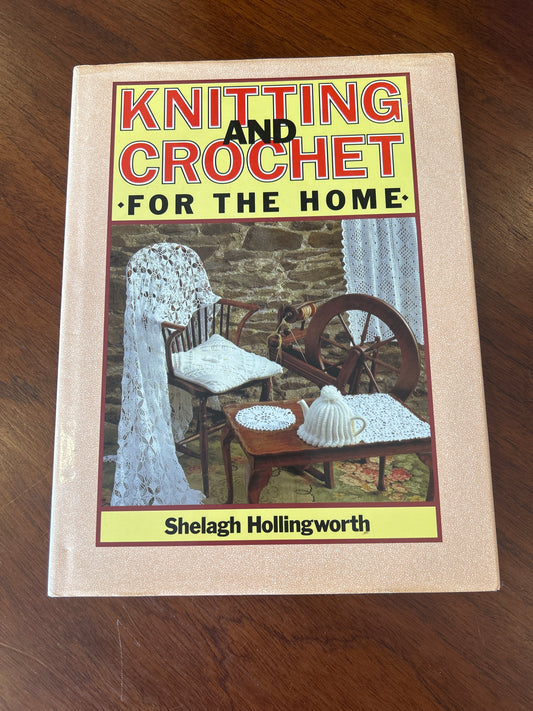 Knitting and crochet for the home. Shelagh Hollingworth. 1987.