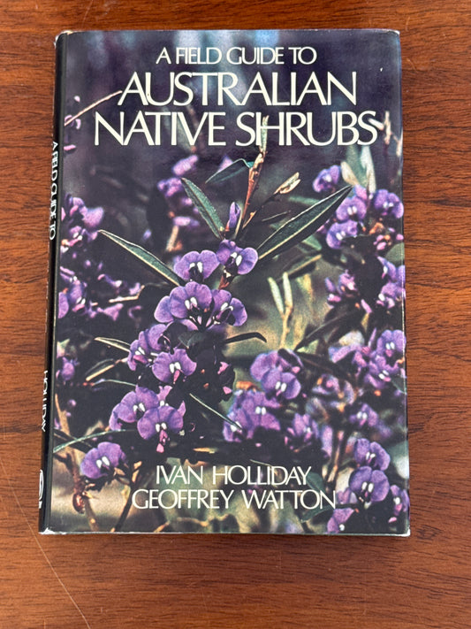 Field Guide to Australian Native Shrubs. Ivan Holliday and Geoffrey Watton. 1987.