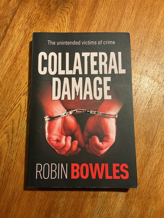 Collateral damage. Robin Bowles. 2022.