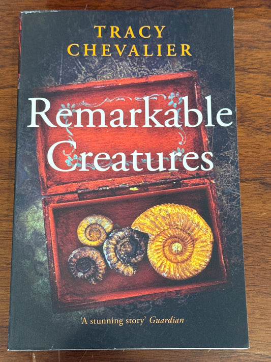 Remarkable creatures. Tracy Chevalier. 2009.