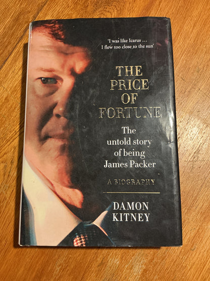 Price of fortune: the untold story of being James Packer. Damon Kitney. 2018.