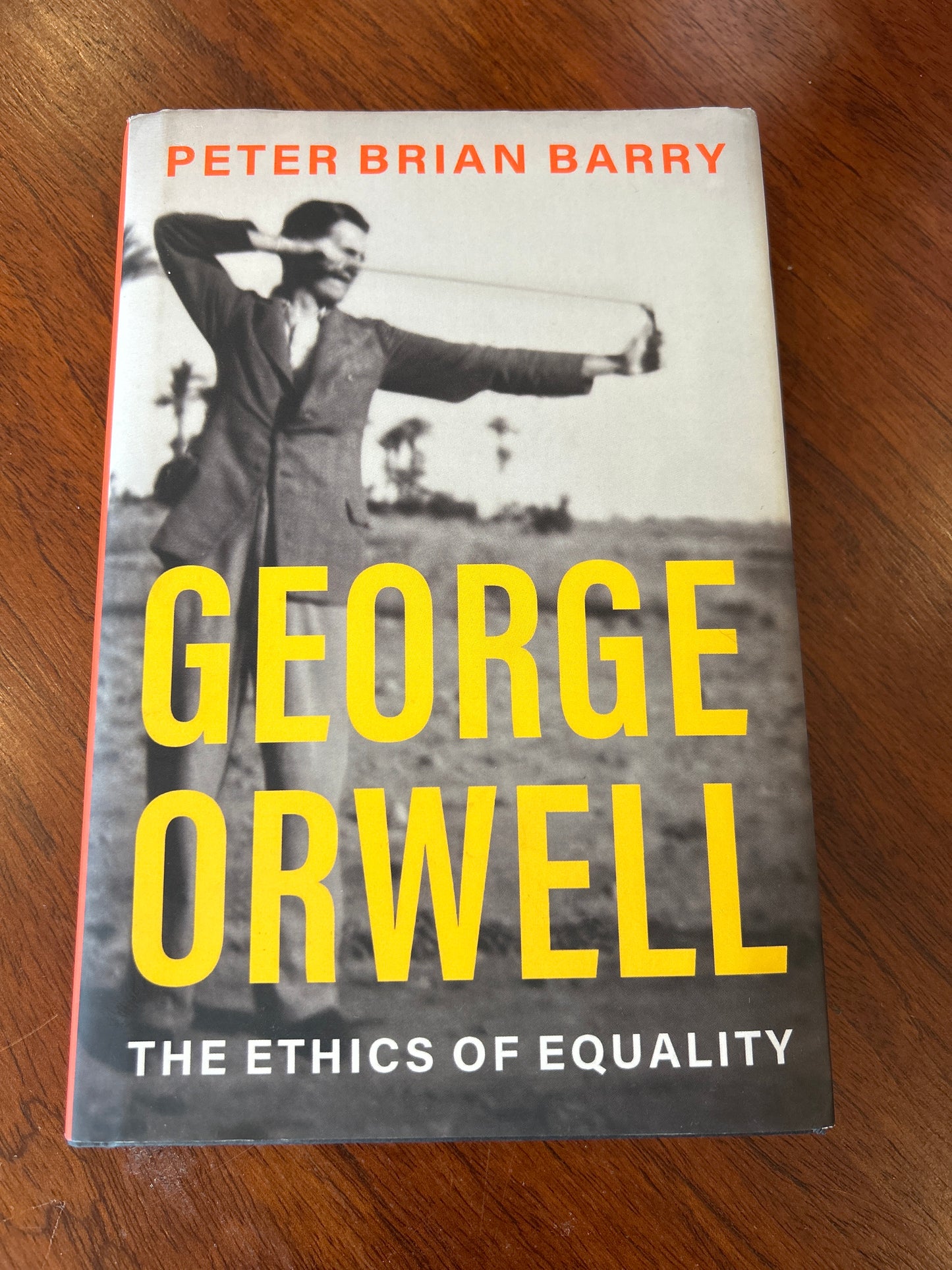 George Orwell the ethics of equality. Peter Brian Barry. 2023.