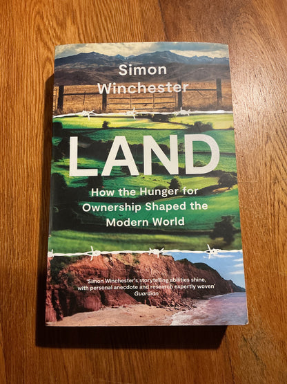 Land: how the hunger for ownership shaped the modern world. Simon Winchester. 2021.