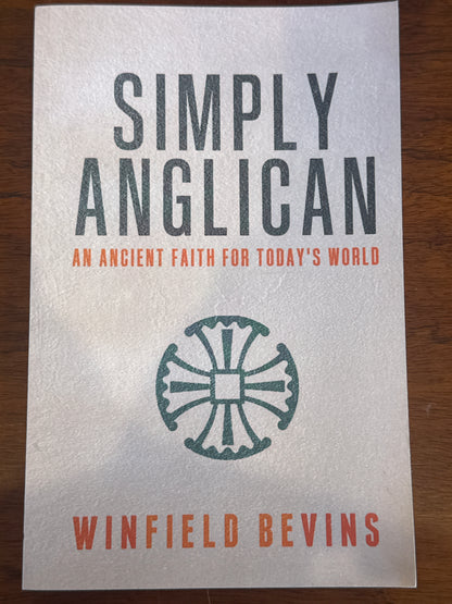 Simply Anglican an ancient faith for today’s world. Winfield Bevins. 2020.