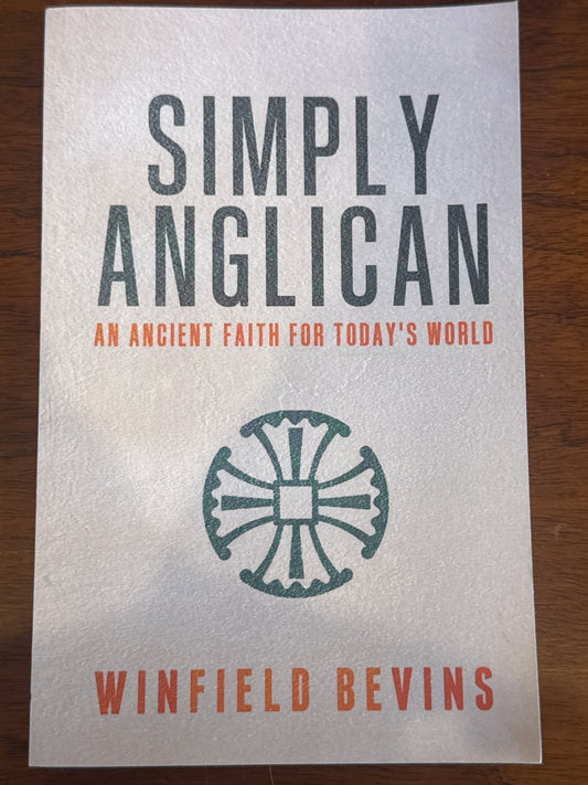 Simply Anglican an ancient faith for today’s world. Winfield Bevins. 2020.