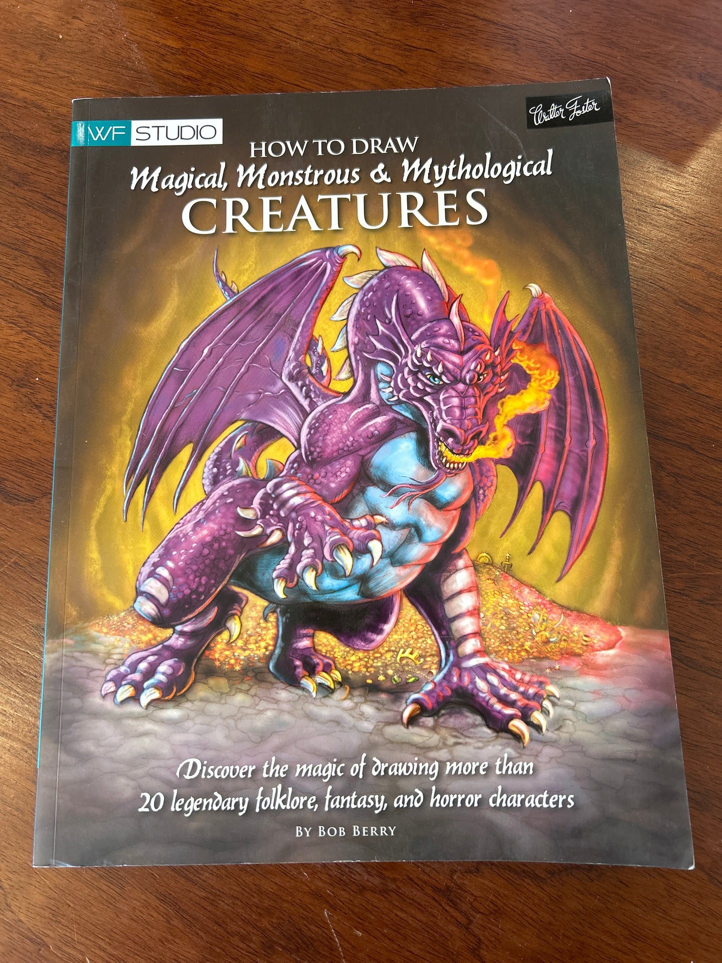 How to draw magical, monstrous & mythological creatures. Bob Berry. 2011.