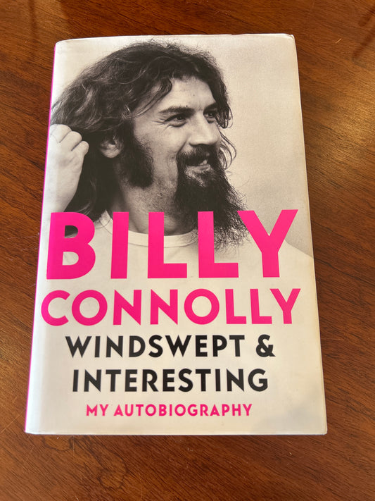 Windswept & interesting: my autobiography. Billy Connolly. 2021.