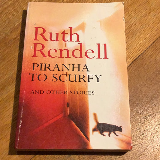 Piranha to scurfy and other stories. Ruth Rendell. 2000.