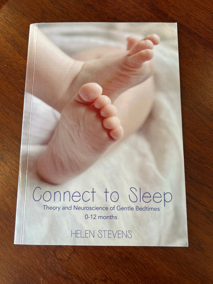 Connect to sleep: theory and neuroscience of gentle bedtimes 0-12 months. Helen Stevens. 2017.