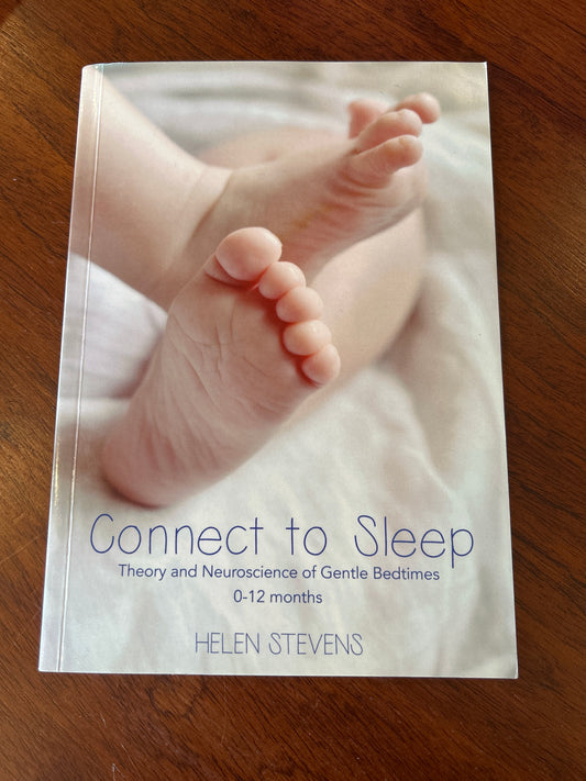 Connect to sleep: theory and neuroscience of gentle bedtimes 0-12 months. Helen Stevens. 2017.