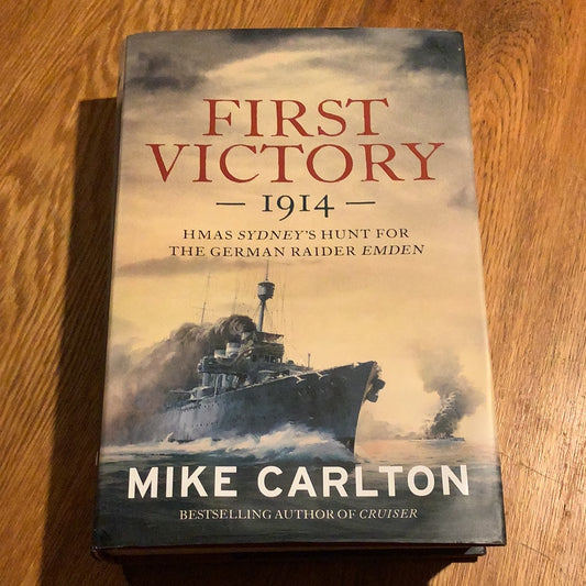First victory 1914: HMAS Sydney’s hunt for the German raider Eden. Mike Carlton. 2013.