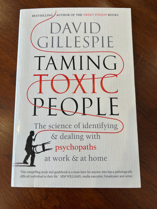 Taming toxic people. David Gillespie. 2018.