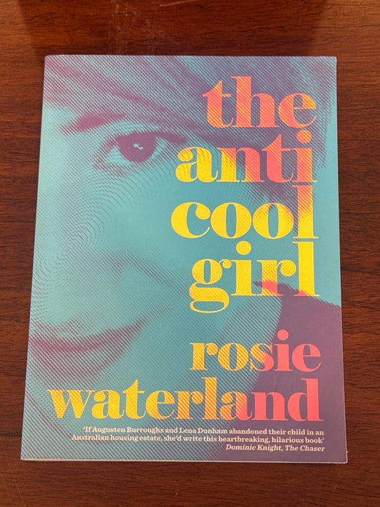 Anti-cool girl. Rosie Waterland. 2015.