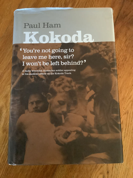 Kokoda. Paul Ham. 2004.