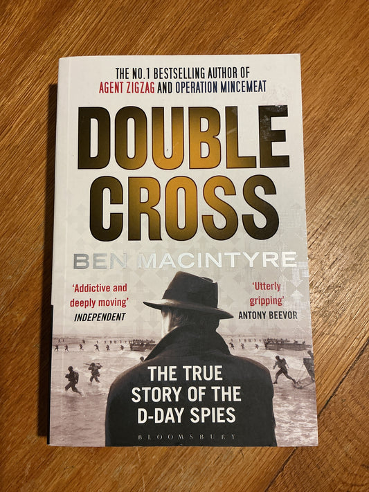 Double cross: the true story of the D-Day spies. Ben Macintyre. 2012.