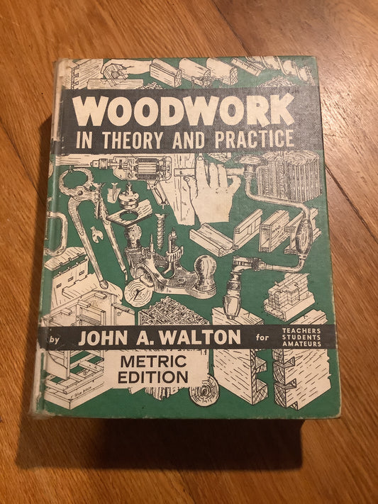 Woodwork in theory and practice. John Walton. 1974. (5th metric edition)