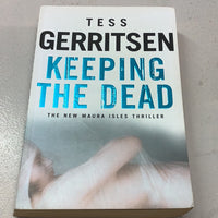 Keeping the dead. Tess Gerritsen. 2008.