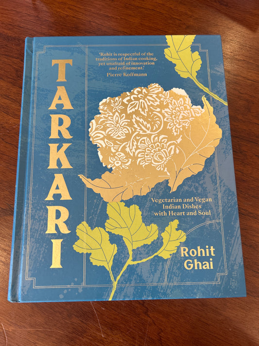 Tarkari: vegetarian and vegan Indian dishes with heart and soul. Rohit Ghai. 2021.