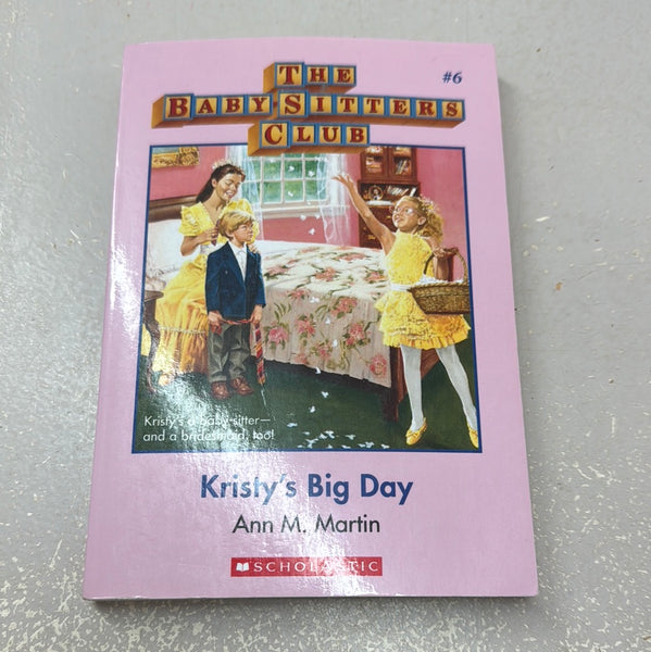 Baby-Sitters Club: Kristy’s Big Day. Ann M. Martin. 2016.