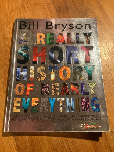 Really short history of nearly everything. Bill Bryson. 2010.