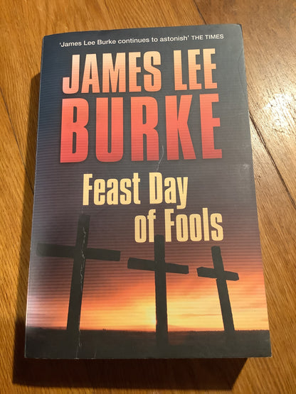 Feast day of fools. James Lee Burke. 2011.