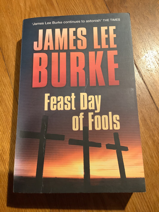 Feast day of fools. James Lee Burke. 2011.