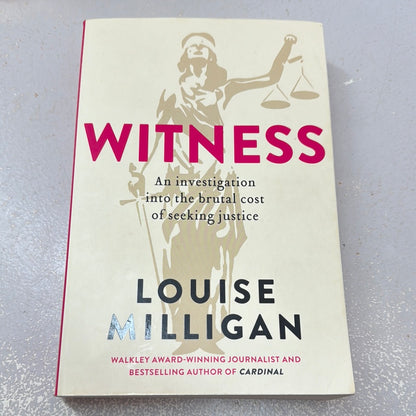 Witness: an investigation into the brutal cost of seeking justice. Louise Milligan. 2020.