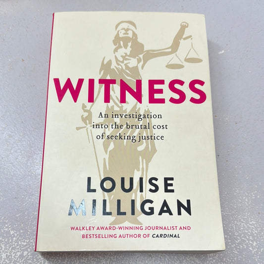 Witness: an investigation into the brutal cost of seeking justice. Louise Milligan. 2020.