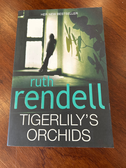 Tigerlily's orchids. Ruth Rendell. 2010.