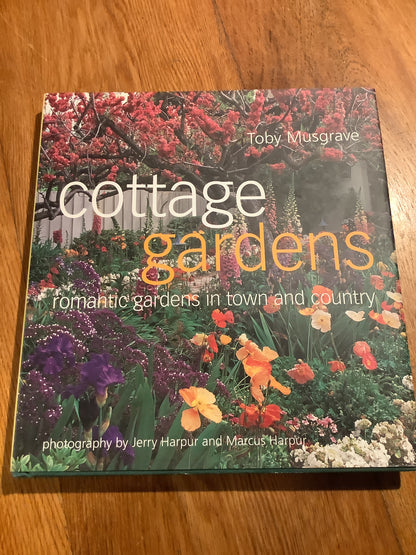 Cottage gardens: romantic gardens in town and country. Toby Musgrave. 2004.