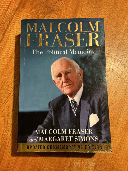 Political memoirs. Malcolm Fraser and Margaret Simons. 2015.
