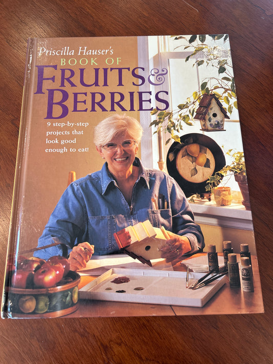 Priscilla Hauser’s book of fruits & berries. Priscilla Hauser. 2001.