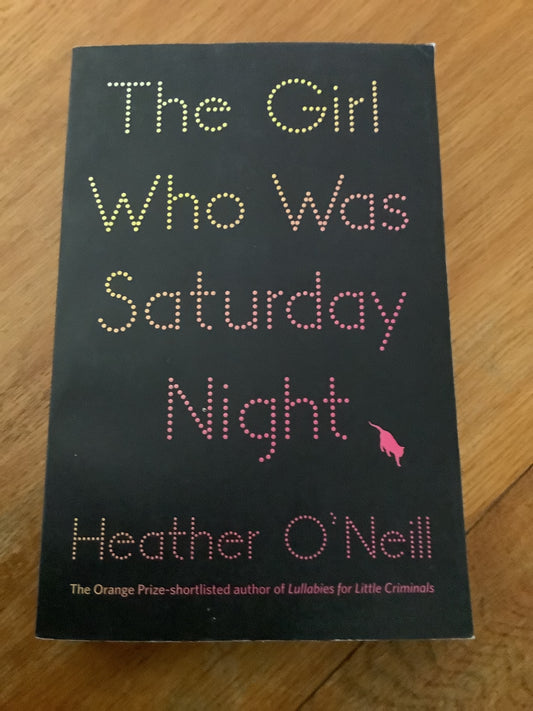 Girl who was Saturday night. Heather O’Neill. 2014.