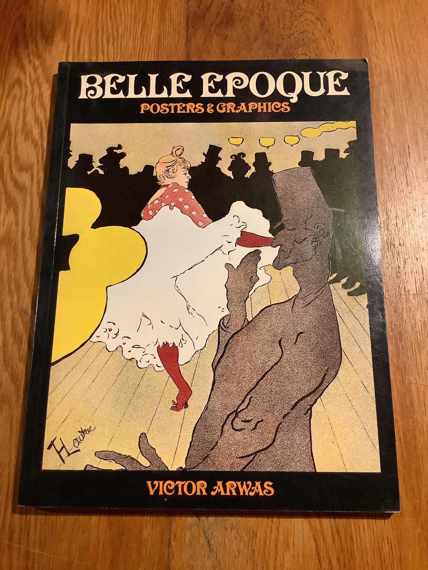 Belle Epoque: posters & graphics. Victor Arwas. 1978.