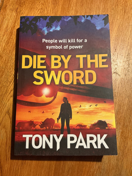 Die by the sword. Tony Park. 2025.