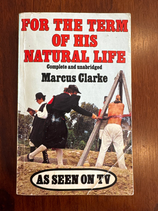 For the term of his natural life. Marcus Clarke.