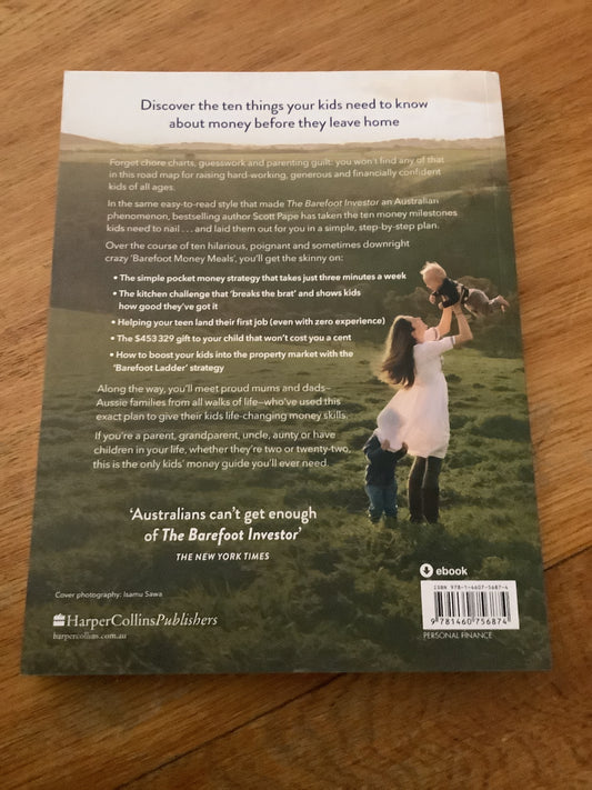 Barefoot investor for families: the only kids’ money guide you’ll ever need. Scott Pape. 2018.