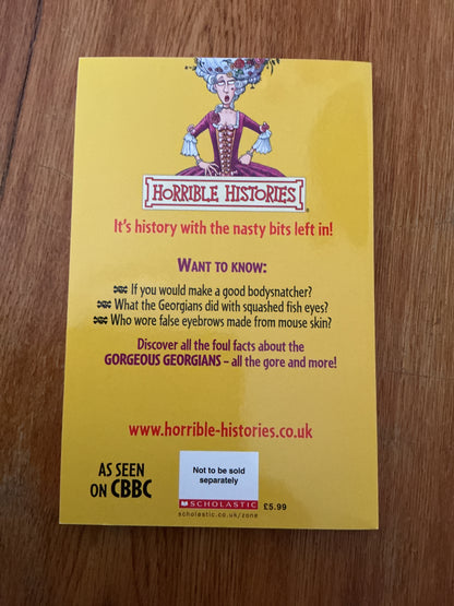 Horrible histories: gorgeous Georgians. Terry Deary. 2007.